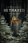 Innocents Betrayed : A true story of justice abandoned - Book