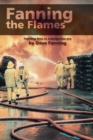 Fanning the Flames : Firefighting in a dangerous era - Book