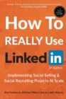 How to Really Use LinkedIn : Implementing Social Selling & Social Recruiting Projects at Scale - Book