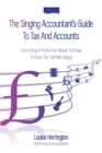 The Singing Accountant’s Guide To Tax And Accounts : Everything A Performer Needs To Know To Keep The Tax Man Happy - Book