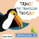 Travis the Travelling Toucan: In Birmingham - Book