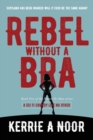 Rebel Without A Bra : A Sci Fi Comedy Where Women Wield the Whip - Book