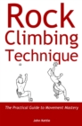 Rock Climbing Technique : The Practical Guide to Movement Mastery - eBook