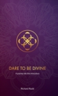 Dare to be Divine : A journey into the miraculous - Book