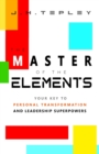 The Master Of The Elements : Read People Instantly & Become Who You Want to Be - Book