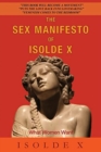 The The Sex Manifesto of Isolde X : What Women Want - Book