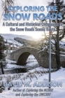 Exploring the Snow Roads : A Cultural and Historical Companion to the Snow Roads Scenic Route - Book