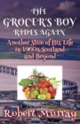 The Grocer's Boy Rides Again : Another Slice of His Life in 1960s Scotland and Beyond - Book