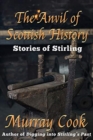 The Anvil of Scottish History : Stories of Stirling - Book
