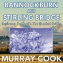 Bannockburn and Stirling Bridge : Exploring Scotland's Two Greatest Battles - Book