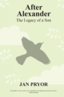 After Alexander : The Legacy of a Son - Book