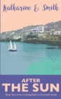 After the Sun : Book Two of the Coming Back to Cornwall series - Book