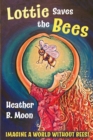 Lottie Saves the Bees : Imagine a world without bees! - Book