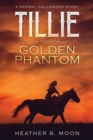 Tillie and the Golden Phantom : A Spooky Halloween Story - Book