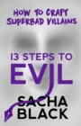 13 Steps to Evil : How to Craft Superbad Villains - Book