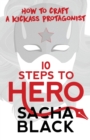 10 Steps To Hero : How To Craft A Kickass Protagonist - Book