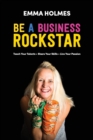 How To Be A Business Rockstar : Teach Your Talents Share Your Skills Live Your Passion - Book