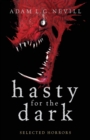 Hasty for the Dark : Selected Horrors - Book