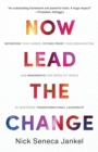 Now Lead The Change : Repurpose Your Career, Future-Proof Your Organization, and Regenerate Our Crisis-Hit World By Mastering Transformational Leadership - eBook