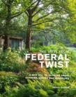 The View from Federal Twist : A New Way of Thinking About Gardens, Nature and Ourselves - Book