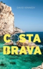 Costa Brava : A Crime Thriller Set on the Mediterranean Coast - Book