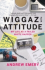 Wiggaz With Attitude : My Life as a Failed White Rapper - Book