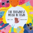 The Brownest Mouse in Town - Book