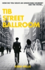 Tib Street Ballroom : : The thrilling mystery crime debut with a ghostly twist - Book