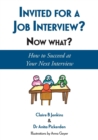 Invited for a Job Interview? Now What? : How to Succeed at Your Next Interview - Book
