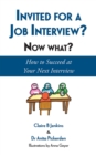 Invited for a Job Interview? Now What? : How to Succeed at Your Next Interview - eBook
