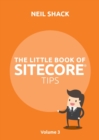 The Little Book of Sitecore(R) Tips : Volume 3 - Book