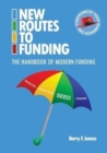 New Routes to Funding : The Handbook of Modern Funding - Book