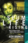 Slum Life Rising : How to Enflesh Hope Within a New Urban World - Book