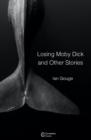 Losing Moby Dick and Other Stories - Book