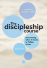The Discipleship Course : Discovering What It Means To Follow Jesus: Discovering What It Means To Follow Jesus: Discovering What It Means To Follow Jesus - Book