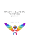 Over the Rainbow : Miscarriage and Baby Loss Journal - Book