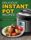 Delicious Instant Pot Recipes : A Full Colour Instant Pot Cookbook for Your Pressure Cooker - Book