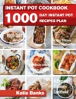 Instant Pot Cookbook : 1000 Day Instant Pot Recipes Plan: 1000 Days Instant Pot Diet Cookbook:3 Years Pressure Cooker Recipes Plan: The Ultimate Instant Pot Recipes Challenge: A Pressure Cooker Cookbo - Book