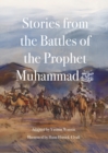 Stories from the Battles of the Prophet Muhammad - Book