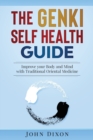 The Genki Self Health Guide : Improve your Body and Mind with Traditional Oriental Medicine - Book