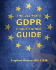 The Ultimate GDPR Practitioner Guide : Demystifying Privacy & Data Protection - Book