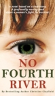 No Fourth River. A Novel Based on a True Story. A profoundly moving read about a woman's fight for survival. - Book