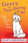 Gerry the One-Eared Cat : Don't let bullies get you down - Book