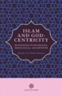 Islam and God-Centricity : Reassessing Fundamental Theological Assumptions - Book