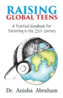 Raising Global Teens: A Practical Handbook for Parenting in the 21st Century - eBook