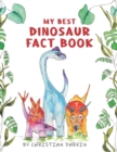 My Best Dinosaur Fact Book : A Dinosaur Picture Book For Children Ages 2 to 5.  The Perfect Dinosaur Early Reader For Kids. - Book