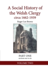 A Social History of the Welsh Clergy Circa 1662-1939 : Part One Sections One to Six. Volume Two - Book