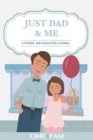 Just Dad and Me : A Father - Daughter Journal - Book