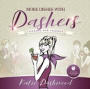 More Dishes With Dashers : Cooking for Friends - Book