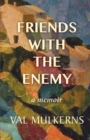 Friends With The Enemy : a memoir - Book